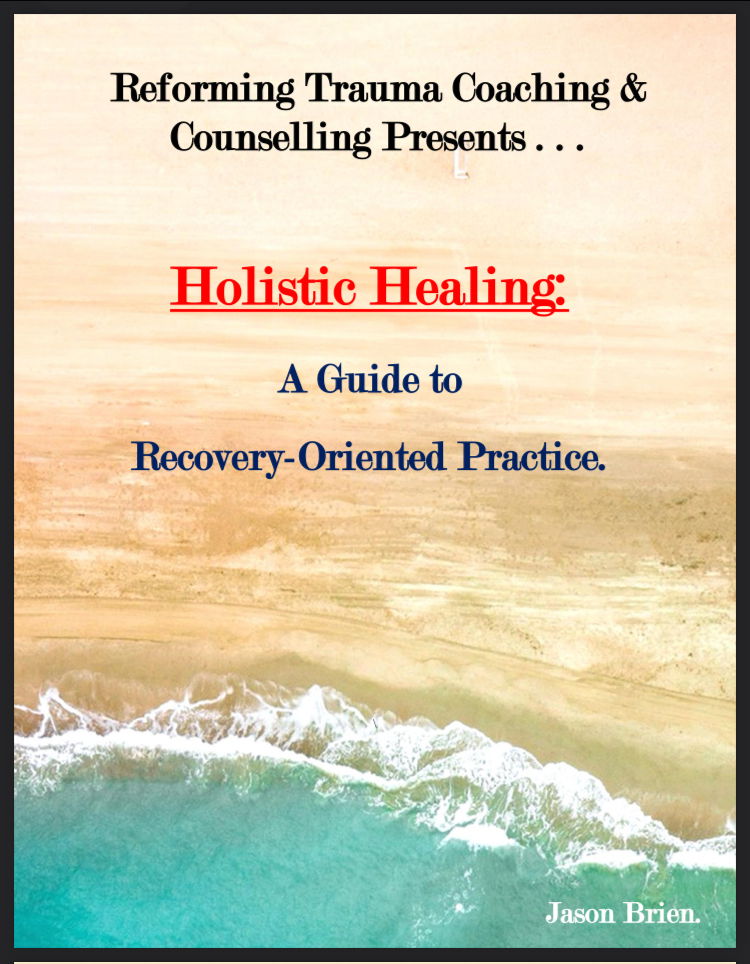 Holistic Healing: A Guide to Recovery Oriented Practice.