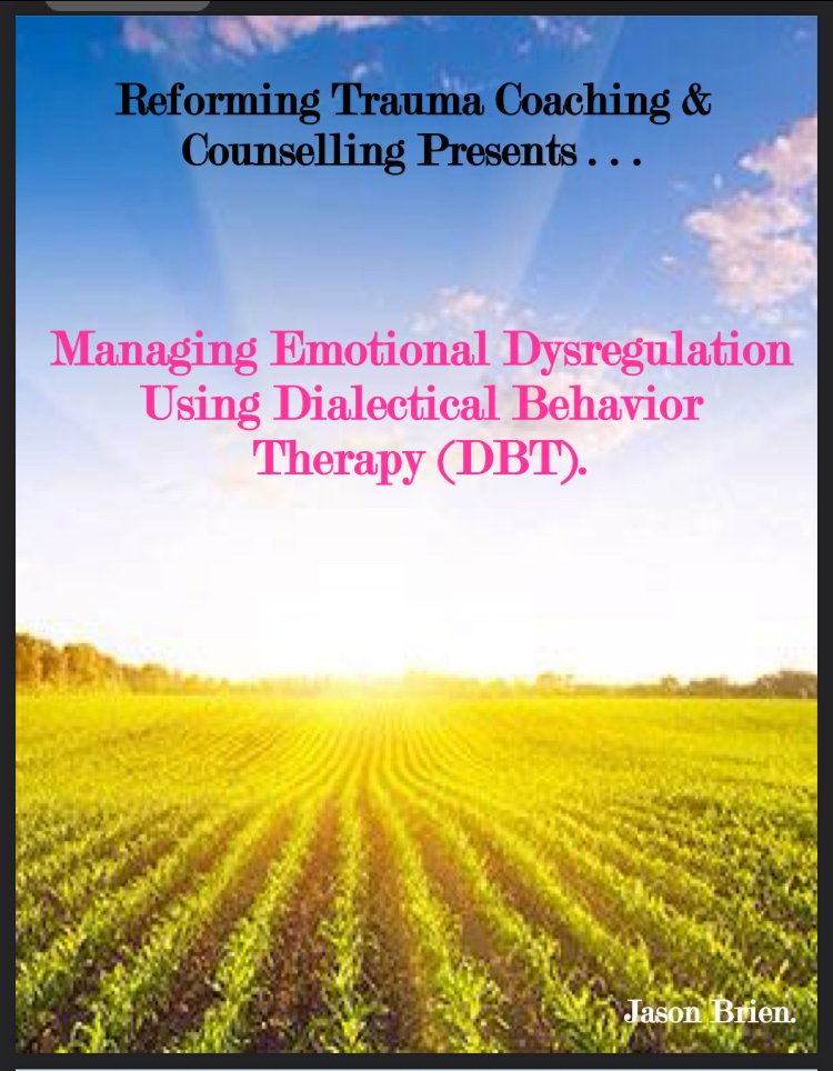 Managing Emotional Dysregulation Using Dialectical Behavior Therapy (DBT).