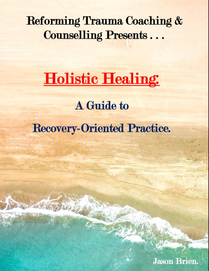 Holistic Healing: A Guide to Recovery Oriented Practice.