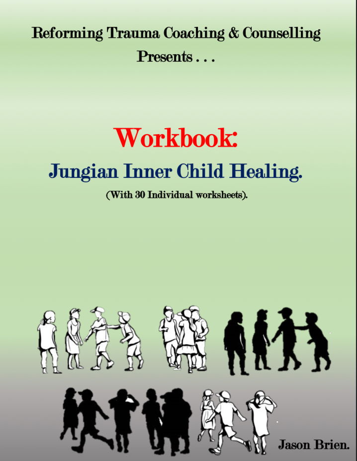 Workbook: Jungian Inner Child Healing Reforming Trauma Coaching Workbook: Jungian Inner Child Healing Reforming Trauma Coaching