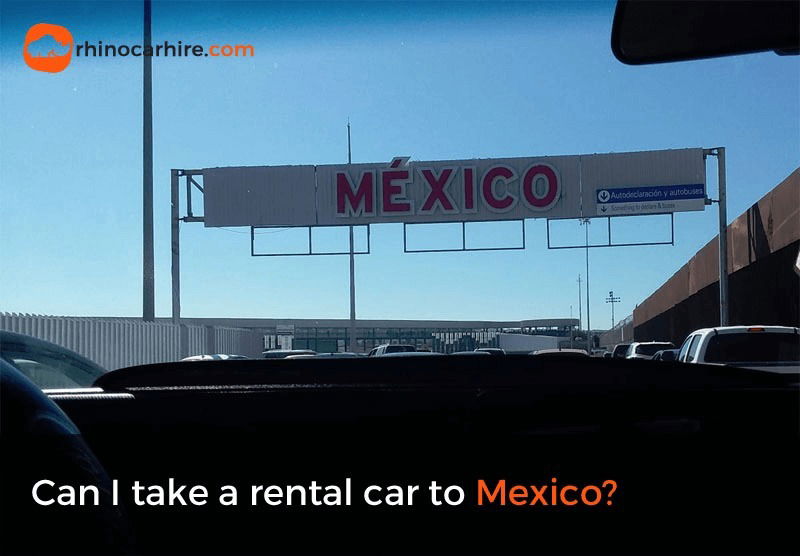 Can I take a rental car to Mexico? ZOOMALO