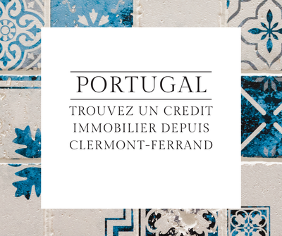 Vous voulez acheter un bien immobilier au Portugal depuis clermont-ferrand ?  image