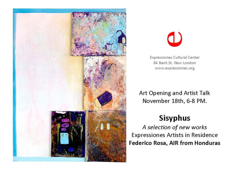 November 2022 Show -  Sisyphus A selection of new works Expressiones Artists in Residence Federico Rosa, AIR from Honduras