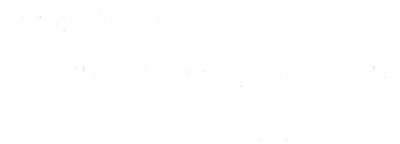 Main Office - CSSC (Server) Miami City in Florida