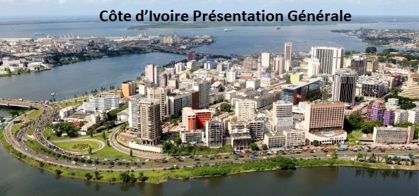 Côte d’Ivoire Présentation Générale