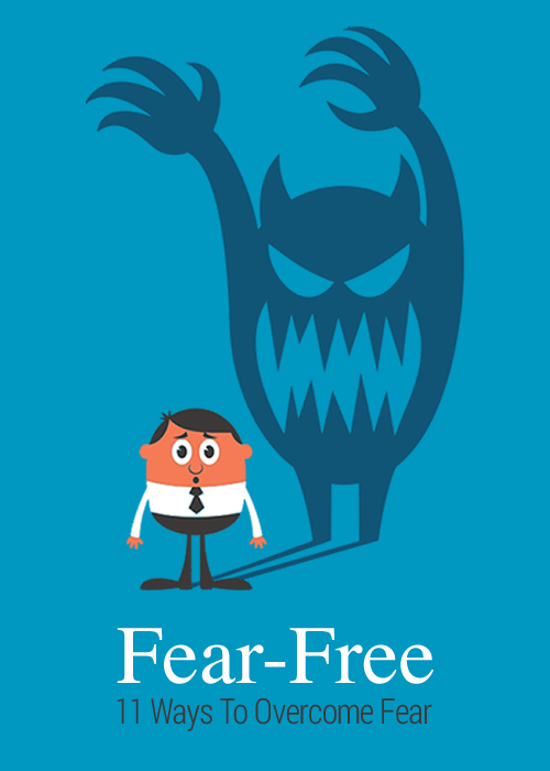 Fear-Free: Eleven Ways to Overcome Your Fear
