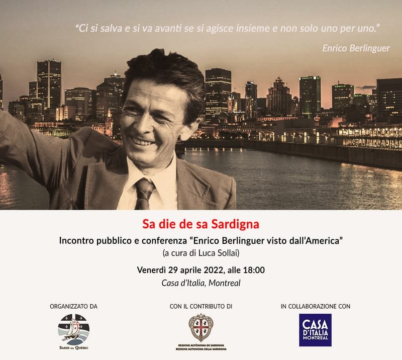 TODAY AT 6 PM – 10 PM Incontro pubblico e conferenza “Enrico Berlinguer visto dall’America” (a cura di Luca Sollai) Casa d'Italia Montreal