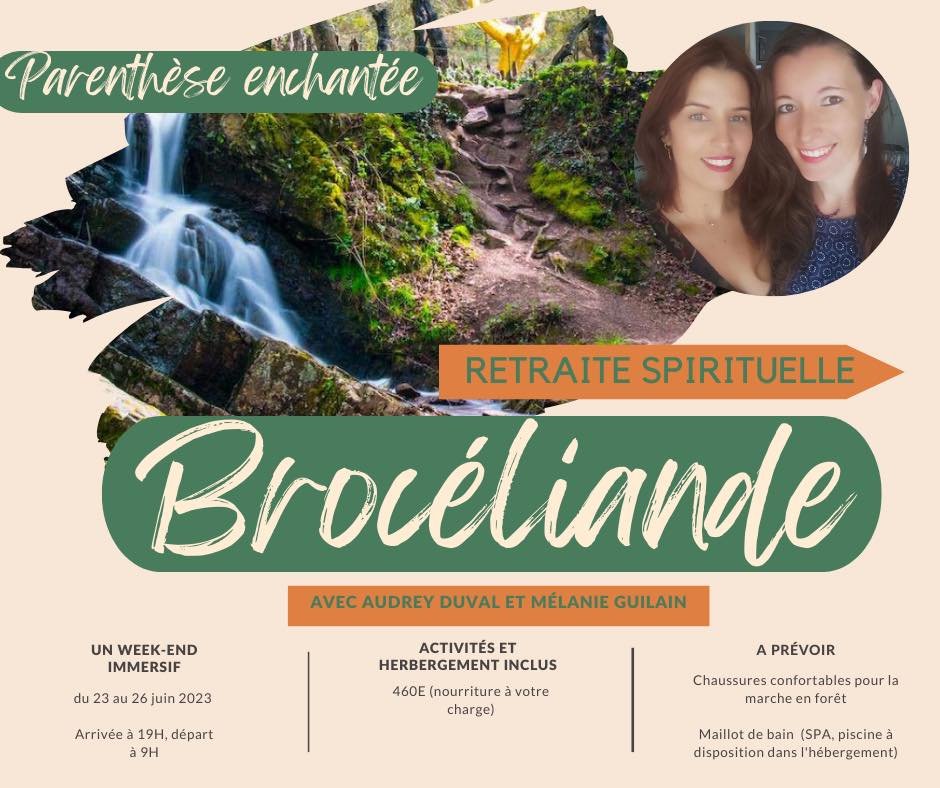 PRÉSENTATION DE LA PARENTHÈSE ENCHANTEE à Brocéliande (Retraite spirituelle) avec Melanie Guilain et Audrey Duval - Juin 2023