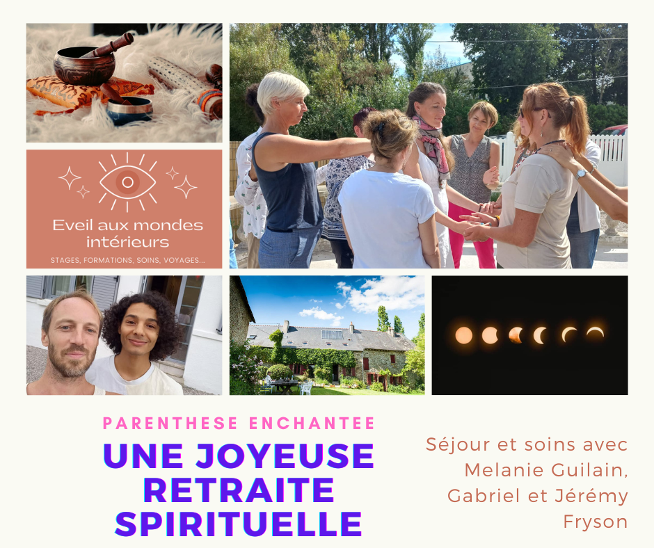 LA PARENTHÈSE ENCHANTEE : La joyeuse "retraite spirituelle" (4 jours en Bretagne fin mai - avec Mélanie Guilain, Jérémy Fryson et Gabriel