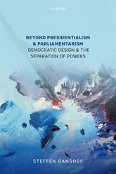Steffen Ganghof's Beyond Presidentialism and Parliamentarism