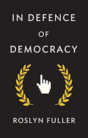 Roslyn Fuller, In Defence of Democracy