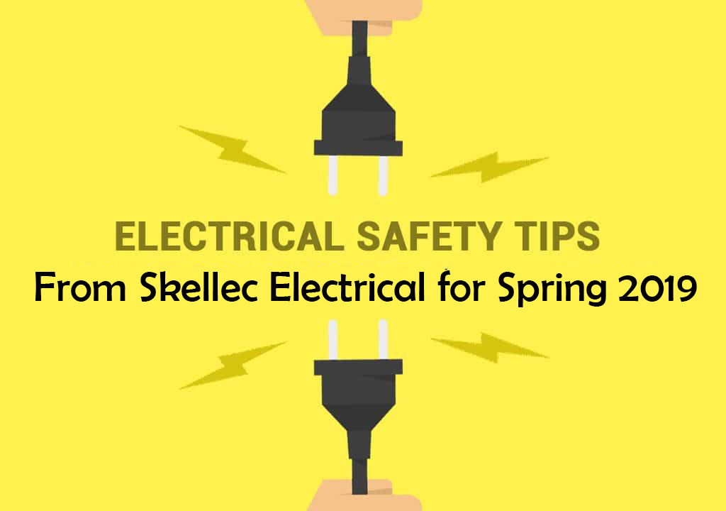 10 Electrical Safety Tips for Spring Skellec Electrical