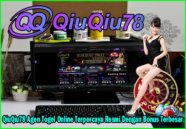 QiuQiu78 Agen Togel Online Terpercaya Resmi Dengan Bonus Terbesar