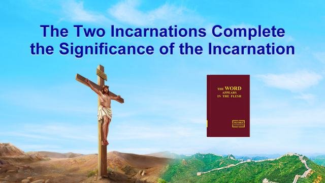 The Two Incarnations Complete the Significance of the Incarnation