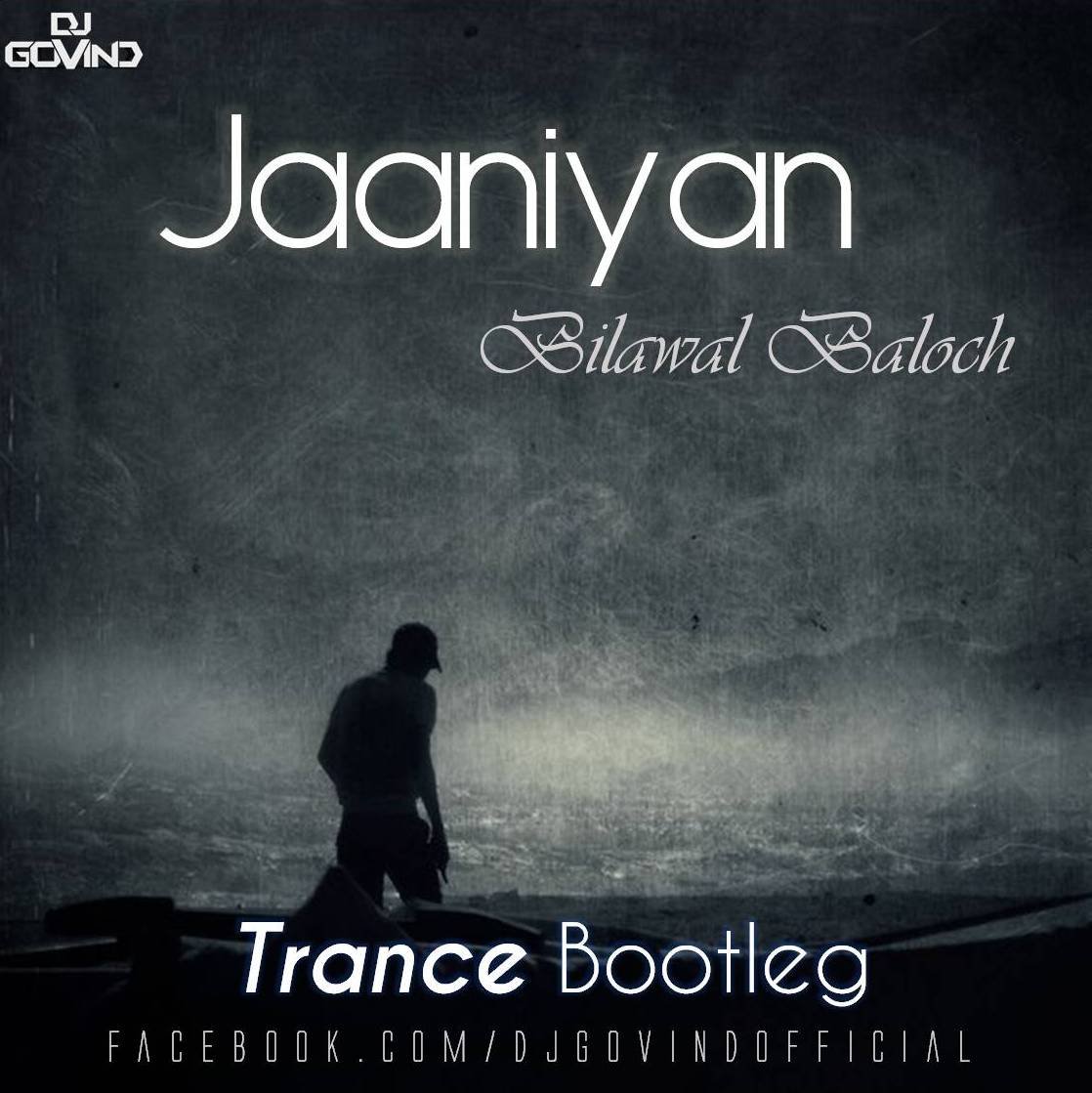 Jaaniyan (Bilawal Baloch) - DJ Govind Trance Bootleg