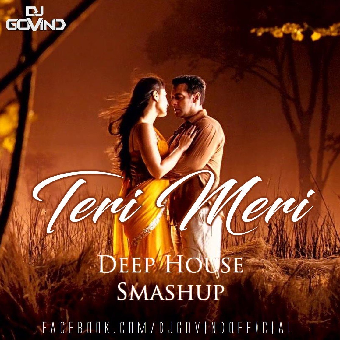Teri Meri - DJ Govind Deep House Smashup