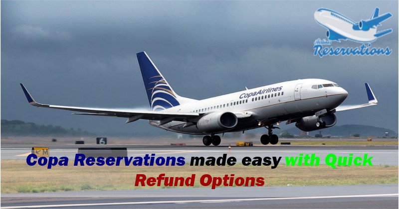 Copa Reservations made easy with Quick Refund Options