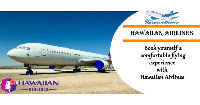 Book yourself a comfortable flying experience with Hawaiian Airlines