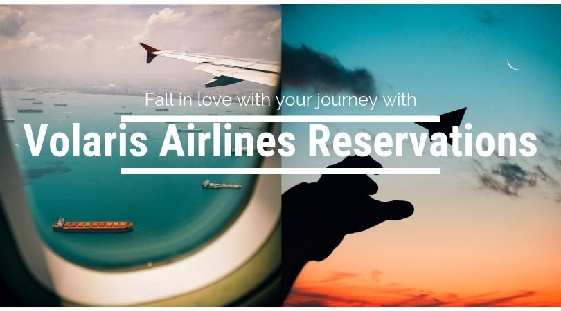 Fall in love with your journey with Volaris Airlines Reservations
