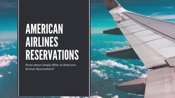 Know about Simply Miles at American Airlines Reservations?