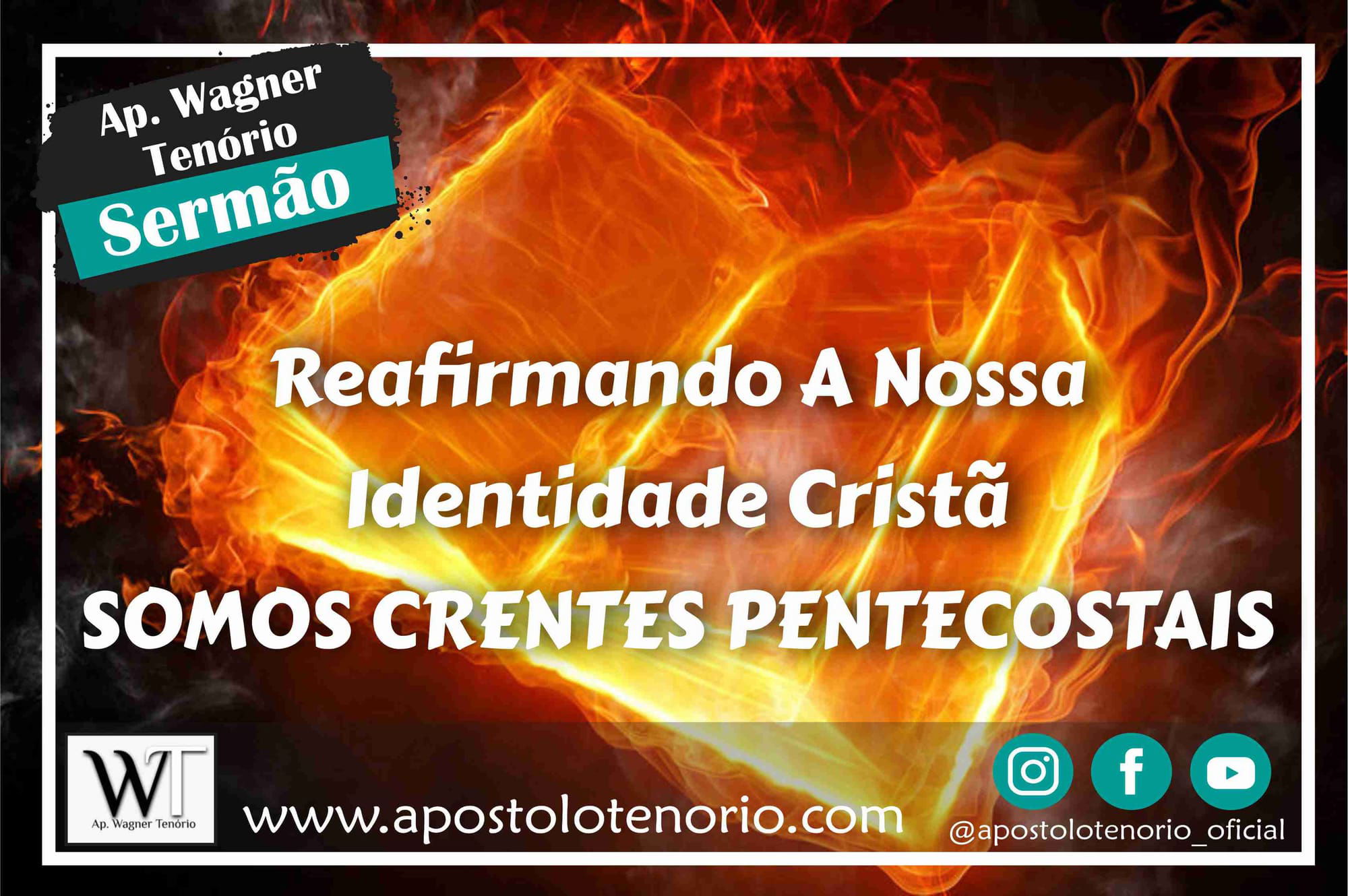 Reafirmando A Nossa Identidade Cristã - SOMOS CRENTES PENTECOSTAIS