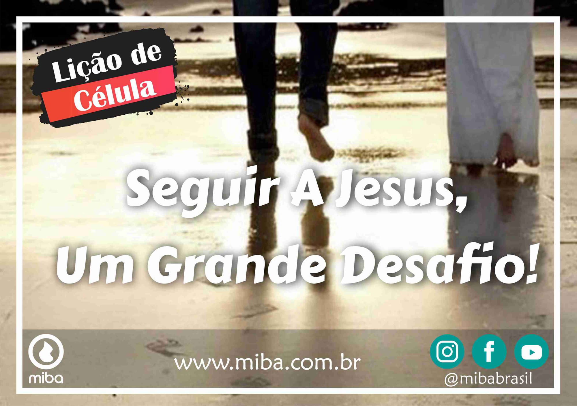 Seguir A Jesus, Um Grande Desafio!