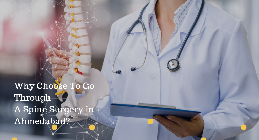 Why Choose To Go Through A Spine Surgery in Ahmedabad?