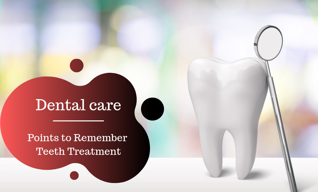 Points to Remember Teeth Treatment
