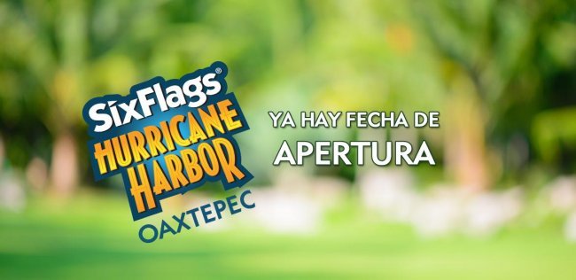 ¡Six Flags Hurricane Harbor Oaxtepec Esta De Regreso!