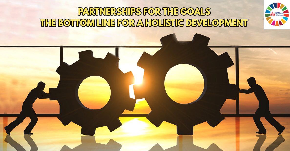 Partnerships for the Goals - The Bottom Line for a Holistic Development