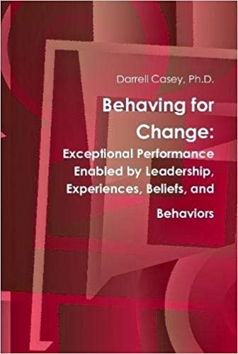 Behaving for Change: Exceptional Performance Enabled by Leadership, Experiences, Beliefs, and Behaviors