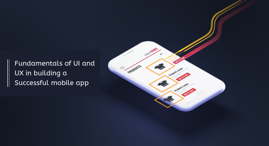 Fundamentals of UI and UX in building a successful mobile app