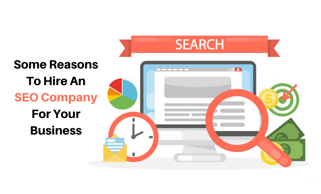 Some Reasons To Hire An SEO Company For Your Business
