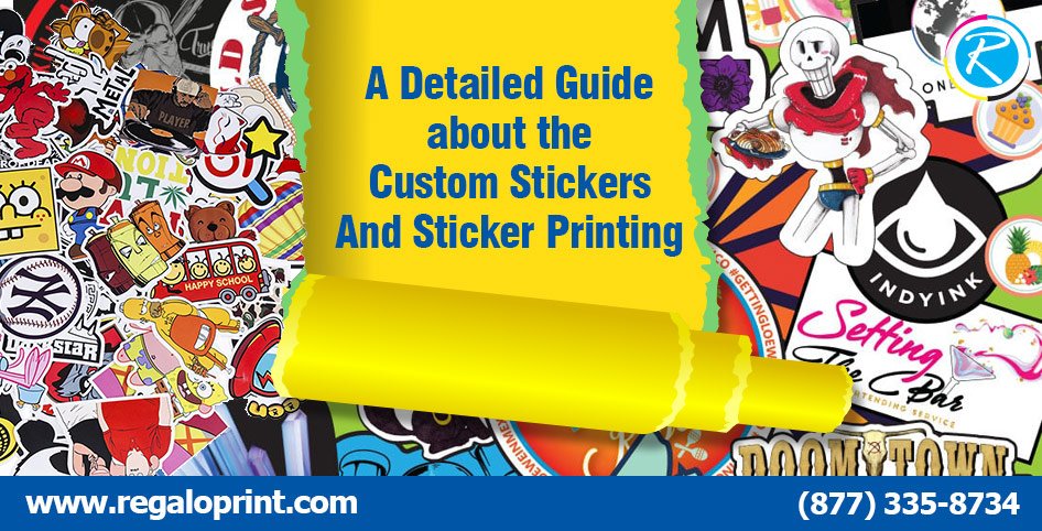 A Detailed Guide About The Custom Stickers And Sticker Printing