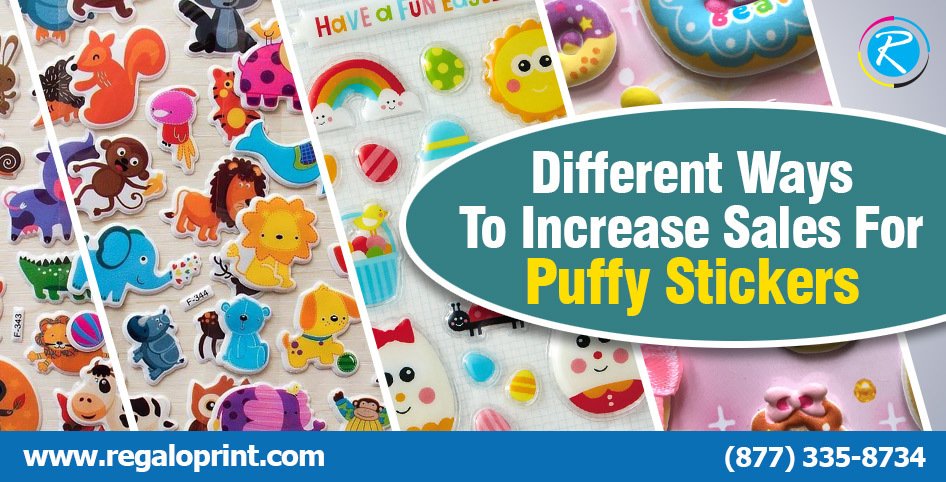 Different Ways To Increase Sales For Puffy Stickers