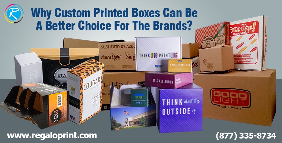 Why Custom Printed Boxes Can Be A Better Choice For The Brands?