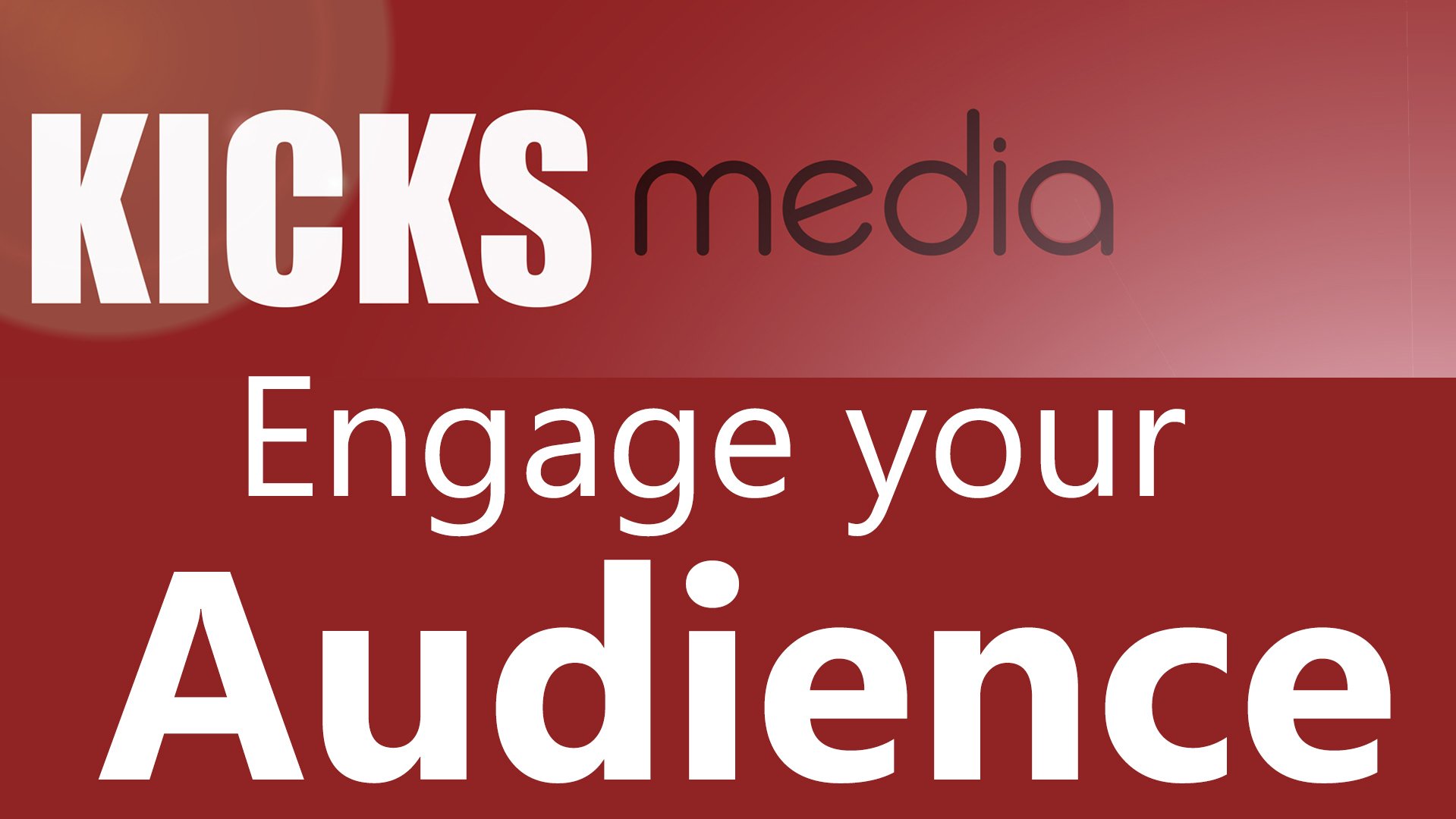 Kicksmedia Engage Your Audience