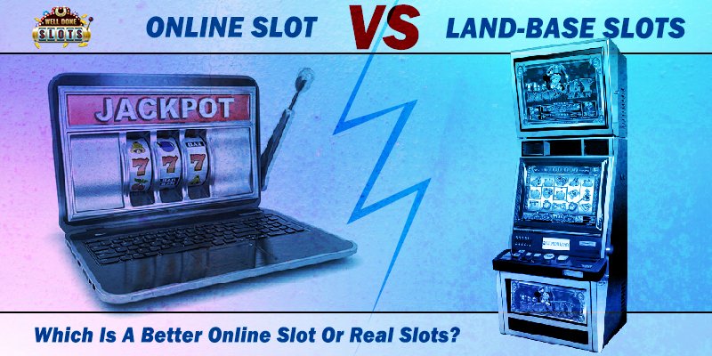 Which Is A Better Online Slot Or Real Slots?