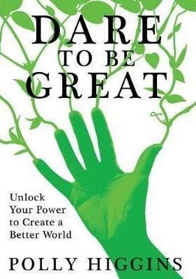 Dare To Be Great: Unlock Your Power to Create a Better World