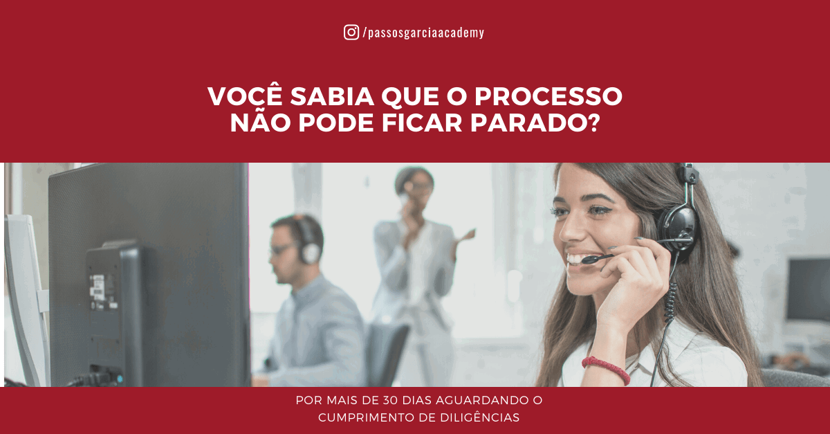 Você sabia que o processo não pode ficar parado?