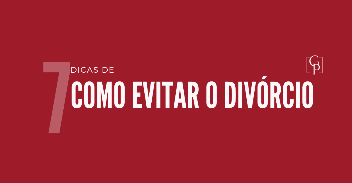 7 dicas de como evitar o divórcio