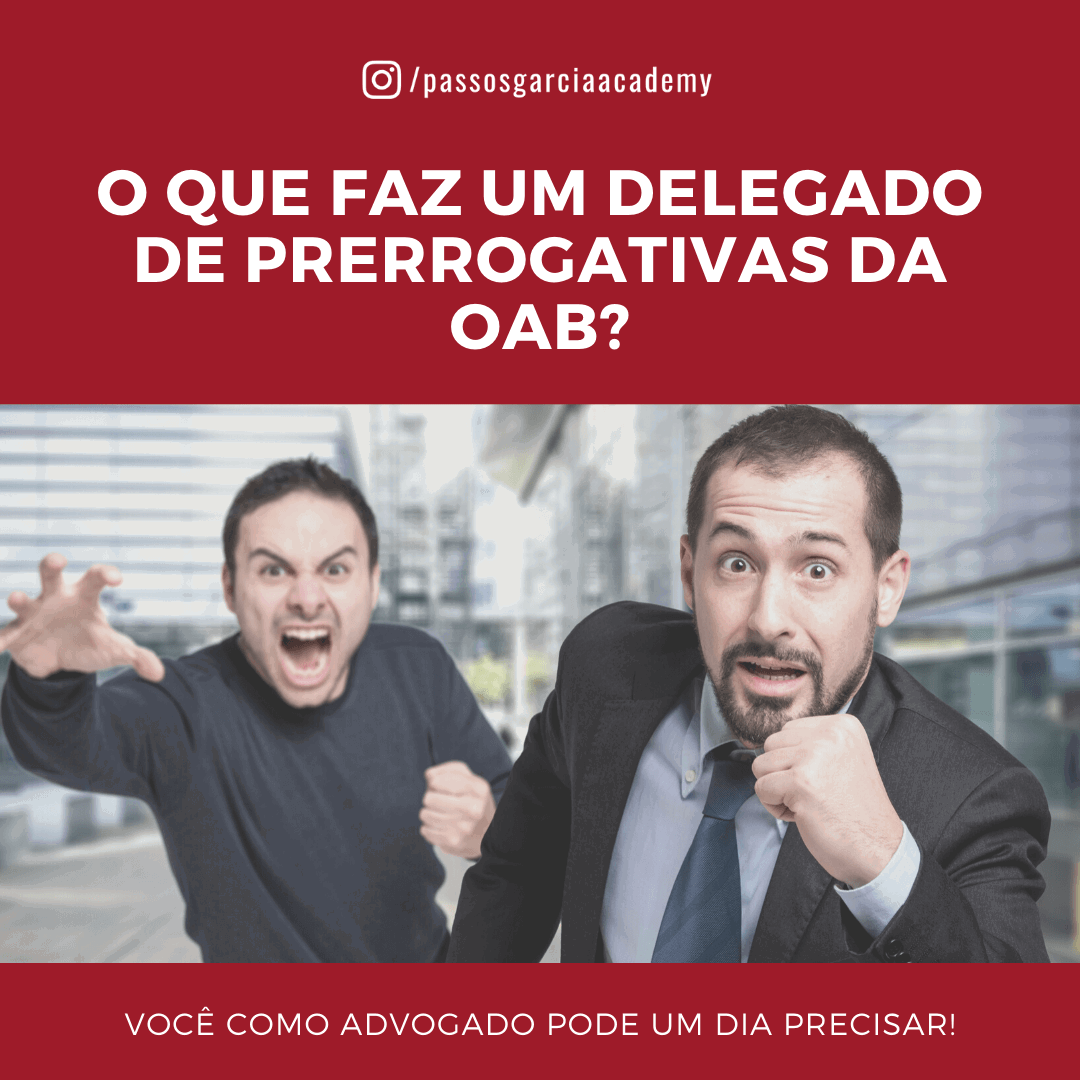 O que faz um delegado de prerrogativas da OAB?