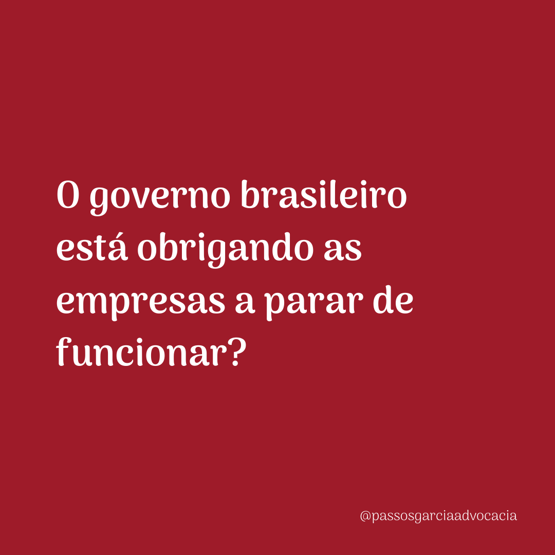 O governo brasileiro está obrigando as empresas a parar de funcionar?