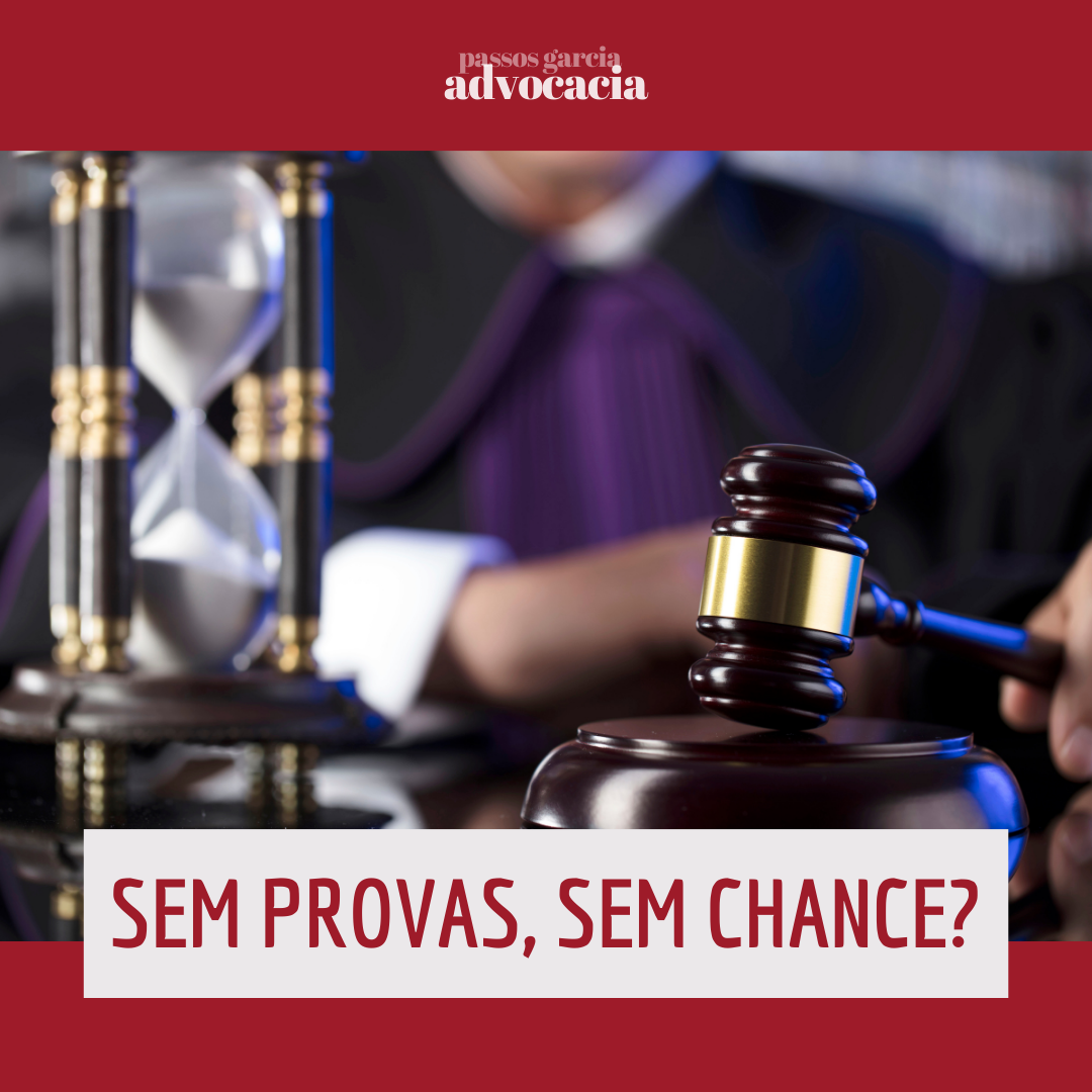 Sem provas, sem chance?