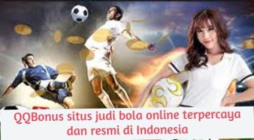 QQBonus situs judi bola online terpercaya dan resmi di Indonesia