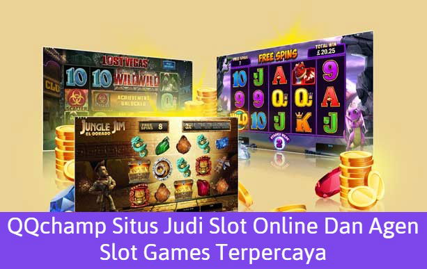 QQchamp Situs Judi Slot Online Dan Agen Slot Games Terpercaya