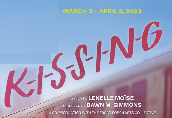 "K-I-S-S-I-N-G" - By Lenelle Moïse - Huntington Theatre Company (Boston, MA.)