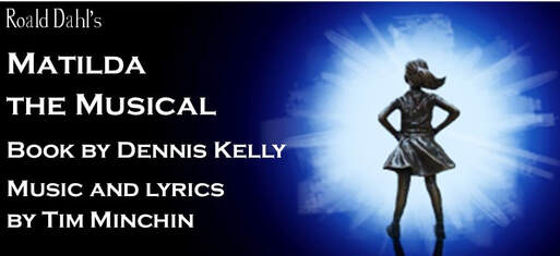 "Matilda the Musical"- by Dennis Kelly and Tim Minchin - Theatre III  (Acton, MA.)