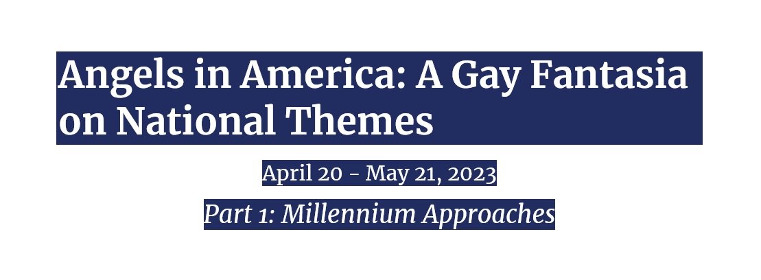"Angels in America: A Gay Fantasia on National Themes - Part 1" - Central Square Theater (Cambridge, MA.)