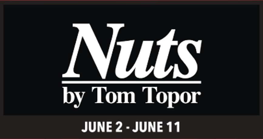 "Nuts" - By Tom Toper - Theatre Of Northeastern Connecticut, Inc. at the Bradley Playhouse (Putnam, CT)